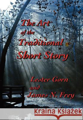 The Art of the Traditional Short Story Lester Gorn, James N Frey 9781937356286 Bearcat Press - książka