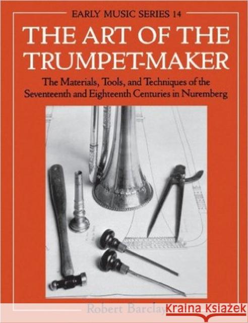 The Art of the Trumpet-Maker Barclay, Robert 9780198166054 Oxford University Press - książka