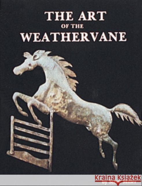 The Art of the Weathervane Steve Miller 9780887400056 Schiffer Publishing - książka
