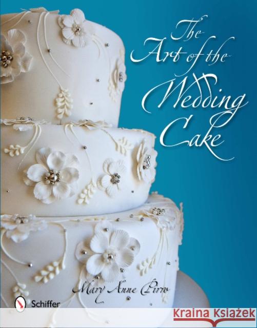 The Art of the Wedding Cake Pirro, Mary Anne 9780764339240 Schiffer Publishing - książka