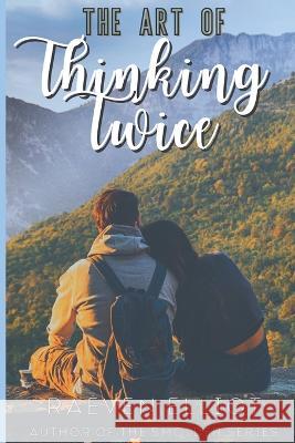 The Art of Thinking Twice Raeven Elliot 9798370279720 Independently Published - książka