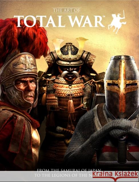 The Art of Total War: From the Samurai of Japan to the Legions of the North Martin Robinson 9781783292165 Titan Books Ltd - książka