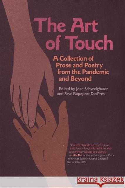 The Art of Touch: A Collection of Prose and Poetry from the Pandemic and Beyond Joan Schweighardt Faye Rapoport Despres Magdalena Ball 9780820365336 University of Georgia Press - książka