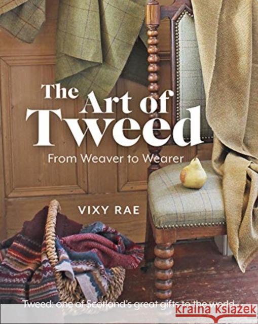 The Art of Tweed: From Weaver to Wearer Vixy Rae 9781785303210 Bonnier Books Ltd - książka