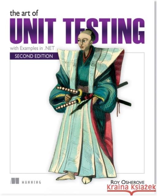 The Art of Unit Testing Roy Osherove 9781617290893 Manning Publications - książka