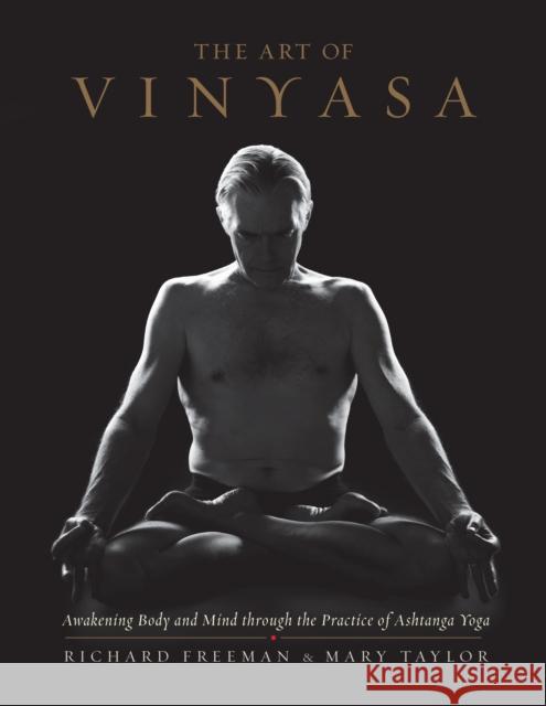 The Art of Vinyasa: Awakening Body and Mind through the Practice of Ashtanga Yoga Mary Taylor 9781611802795 Shambhala Publications Inc - książka