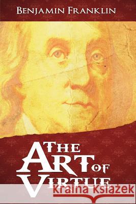 The Art of Virtue Benjamin Franklin 9781607964650 WWW.Bnpublishing.com - książka