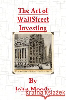The Art of Wall Street Investing John Moody 9781312387522 Lulu.com - książka