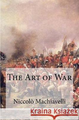 The Art of War Niccolo Machiavelli 9781974581160 Createspace Independent Publishing Platform - książka