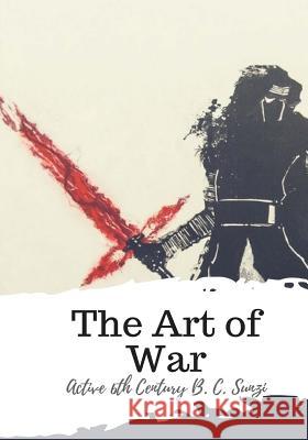 The Art of War Active 6th Century B. C. Sunzi Lionel Giles 9781987434668 Createspace Independent Publishing Platform - książka