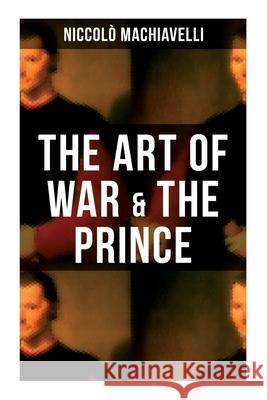 The Art of War & the Prince: Two Machiavellian Masterpieces in one book Niccol? Machiavelli 9788027275038 OK Publishing - książka