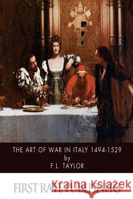 The Art of War in Italy 1494-1529 F. L. Taylor 9781508968603 Createspace - książka