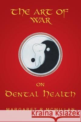 The Art of War on Dental Health Margaret McMillan 9781452515557 Balboa Press - książka