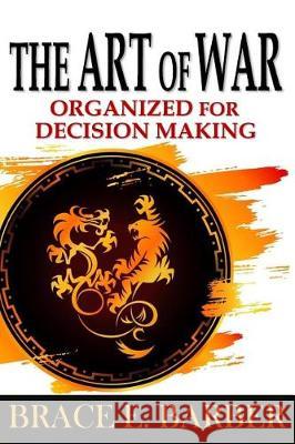 The Art of War: Organized for Decision Making Sun Tzu Brace E. Barber Lionel Giles 9780967829258 Brace E Barber - książka