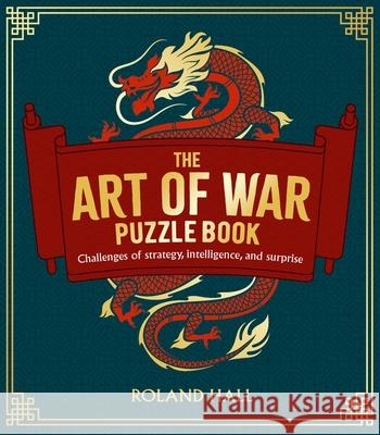 The Art of War Puzzle Book: Challenges of Strategy, Intelligence, and Surprise Roland Hall 9781398836273 Sirius Entertainment - książka