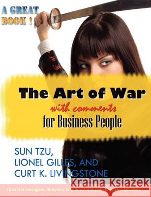 The Art of War with Comments for Business People Sun Tzu Lionel Gilles Curt Livingstone 9781440458033 Createspace - książka