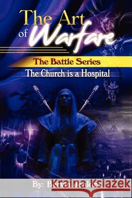 The Art of Warfare: The Battle Series: The Church Is a Hospital Bervin Jenkins 9781462829873 Xlibris - książka