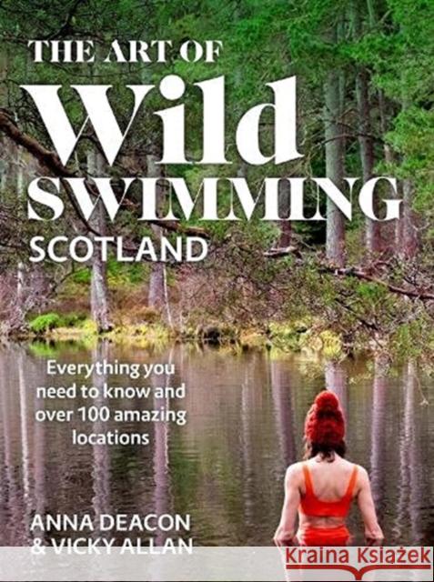 The Art of Wild Swimming: Scotland Vicky Allan 9781785303609 Bonnier Books Ltd - książka