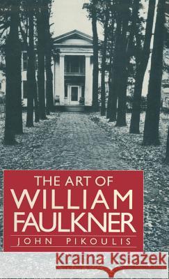 The Art of William Faulkner John Pikoulis   9780333300947 Palgrave Macmillan - książka