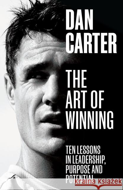 The Art of Winning: Ten Lessons in Leadership, Purpose and Potential Dan Carter 9781529146196 Ebury Publishing - książka
