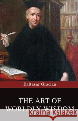 The Art of Worldly Wisdom Baltasar Gracian 9789355224927 Classy Publishing - książka