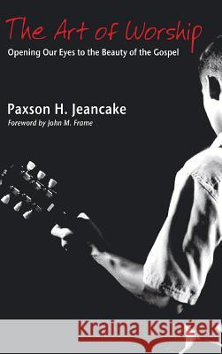 The Art of Worship Paxson Jeancake 9781498248266 Wipf & Stock Publishers - książka