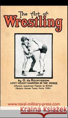 The Art of Wrestling George de Relwyskow 9781783318353 Naval & Military Press - książka