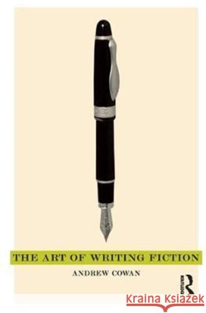 The Art of Writing Fiction Cowan, Andrew 9781138436626  - książka