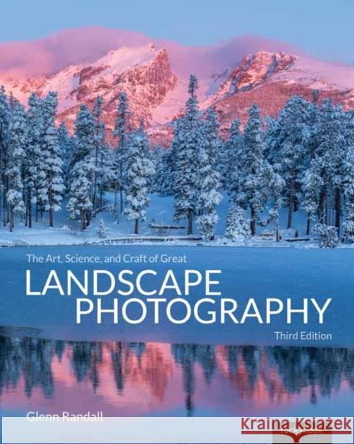 The Art, Science, and Craft of Great Landscape Photography, Third Edition Glenn Randall 9798888143148 Rocky Nook - książka