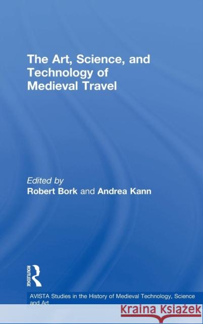 The Art, Science, and Technology of Medieval Travel  9780754663072 ASHGATE PUBLISHING GROUP - książka