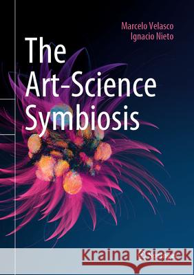 The Art-Science Symbiosis Ignacio Nieto 9783031474033 Springer International Publishing AG - książka