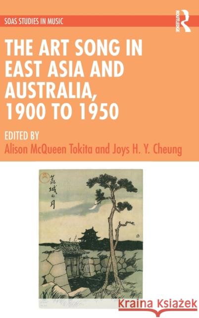 The Art Song in East Asia and Australia, 1900 to 1950: 1900 - 1950 Tokita, Alison McQueen 9781032321622 Taylor & Francis Ltd - książka