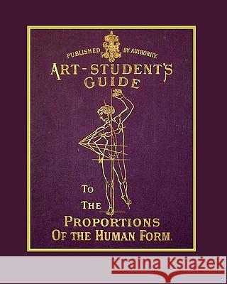 The Art Student's Guide To The Proportions Of The Human Form Richardson, Tom 9780982167809 Tom Richardson - książka