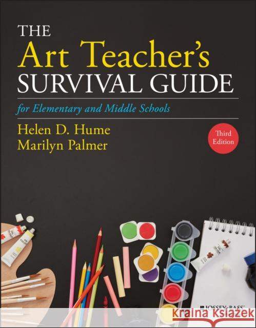 The Art Teacher's Survival Guide for Elementary and Middle Schools Helen D. Hume Marilyn Palmer 9781119600084 Jossey-Bass - książka