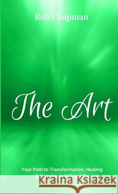 The Art - Your Path to Transform Rob Chapman 9780244302122 Lulu.com - książka