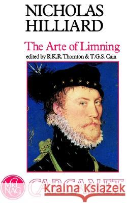 The Arte of Limning: A More Compendious Discourse Concerning Ye Art of Liming Hilliard, Nicholas 9780856359712 CARCANET PRESS LTD - książka