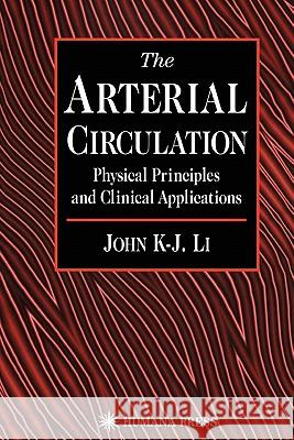 The Arterial Circulation: Physical Principles and Clinical Applications Li, John K. 9781617371066 Springer - książka