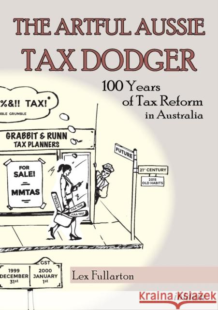 The Artful Aussie Tax Dodger : 100 Years of Tax Reform in Australia FULLARTON, LEX 9783838209944  - książka