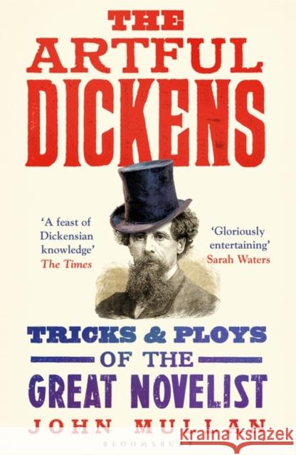 The Artful Dickens: The Tricks and Ploys of the Great Novelist John Mullan 9781408866825 Bloomsbury Publishing PLC - książka