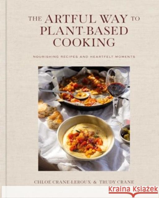 The Artful Way to Plant-Based Cooking: Nourishing Recipes and Heartfelt Moments (A Cookbook) Trudy Crane 9781668026946 S&s/Simon Element - książka