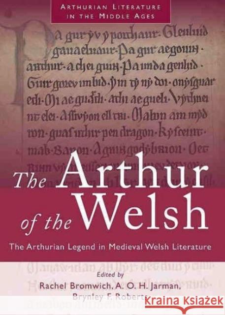 The Arthur of the Welsh : The Arthurian Legend in Medieval Welsh Literature  9780708313077 UNIVERSITY OF WALES PRESS - książka