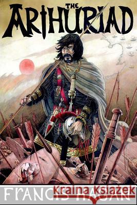 The Arthuriad Francis Hagan 9781492844631 Createspace - książka
