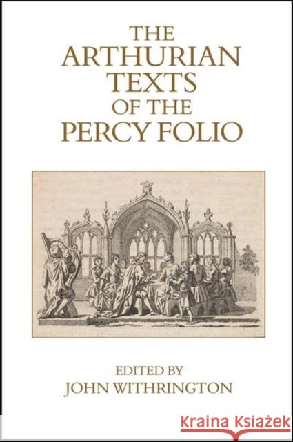 The Arthurian Texts of the Percy Folio  9781837645091 Liverpool University Press - książka