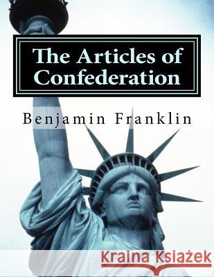 The Articles of Confederation Benjamin Franklin 9781497470958 Createspace - książka