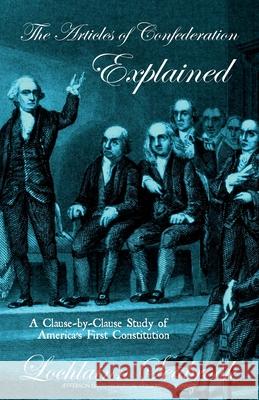 The Articles of Confederation Explained: A Clause-By-Clause Study of America's First Constitution Seabrook, Lochlainn 9780985863289 Sea Raven Press - książka