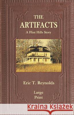 The Artifacts: A Flint Hills Story Eric T. Reynolds 9780997118841 Hadley Rille Books - książka