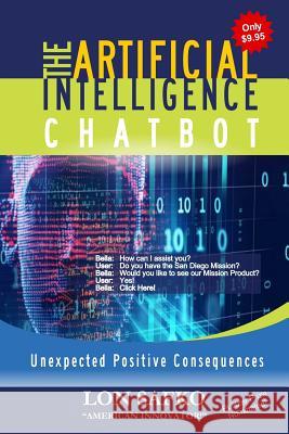 The Artificial Intelligence Chatbot: Unexpected Positive Consequences Lon Safko 9781070979656 Independently Published - książka