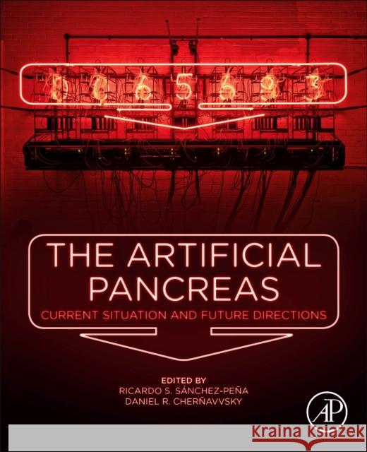 The Artificial Pancreas: Current Situation and Future Directions Sánchez-Peña, Ricardo S. 9780128156551 Academic Press - książka