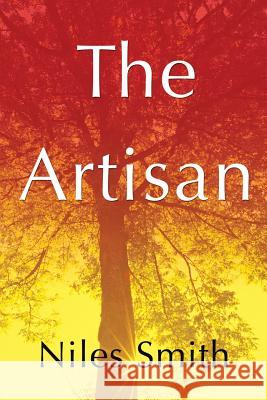 The Artisan: Life...Created Smith, Niles 9780595418312 iUniverse - książka