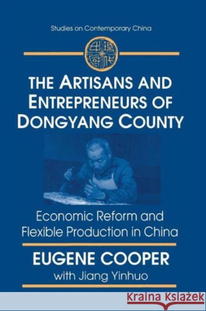 The Artisans and Entrepreneurs of Dongyang County: Economic Reform and Flexible Production in China: Economic Reform and Flexible Production in China Cooper, Terry L. 9780765603227 M.E. Sharpe - książka